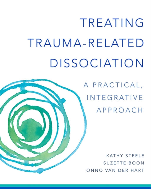 Treating Trauma-Related Dissociation, A Practical, Integrative Approach 9780393707595 Kathy Steele