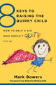 Book cover of: 8 Keys to Raising the Quirky Child. By: Bowers, Mark (Psychologist)