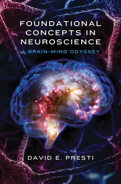Book cover of: Foundational Concepts in Neuroscience. By: David E. Presti PhD