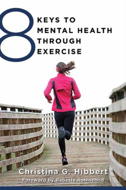Book cover of: 8 Keys to Mental Health Through Exercise. By: Christina G. Hibbert