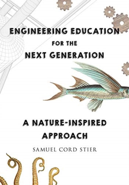 Book cover of: Engineering Education for the Next Generation. By: Samuel Cord Stier