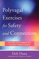 Book cover of: Polyvagal Exercises for Safety and Connection. By: Deb Dana