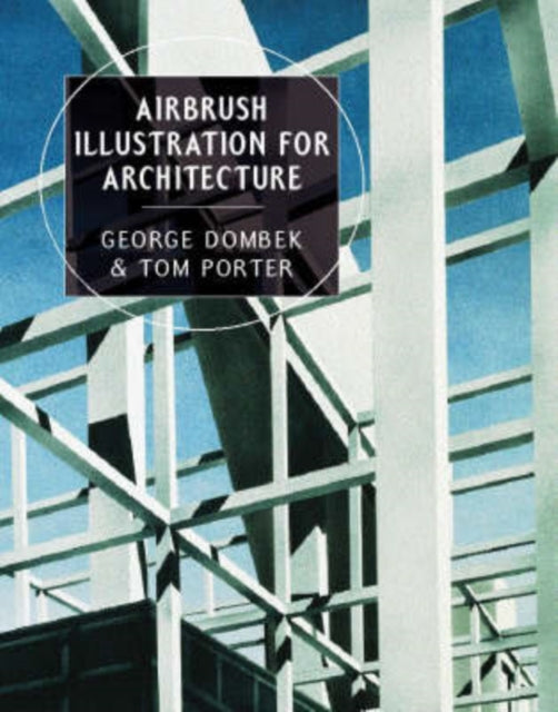 Book cover of: Airbrush Illustration for Architecture. By: George Dombek
