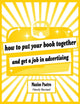 Book cover of: How to Put Your Book Together and Get a Job in Advertising. By: Maxine Paetro