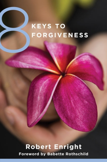 Book cover of: 8 Keys to Forgiveness. By: Robert Enright