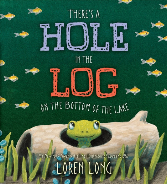Book cover of: There's a Hole in the Log on the Bottom of the Lake. By: Loren Long
