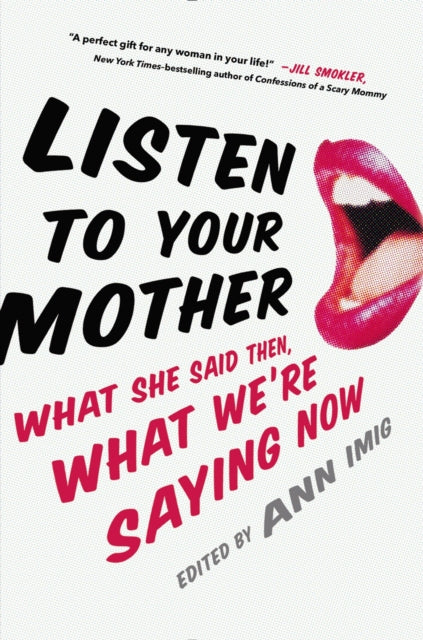 Book cover of: Listen to Your Mother. By: Ann Imig