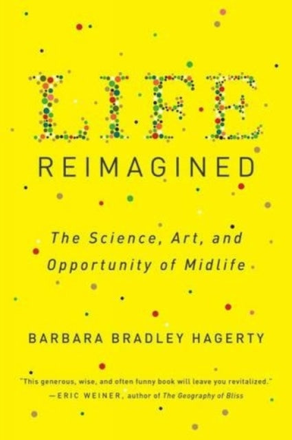 Book cover of: Life Reimagined. By: Barbara Bradley Hagerty
