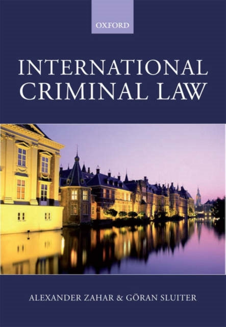 Book cover of: International Criminal Law. By: Alexander Zahar
