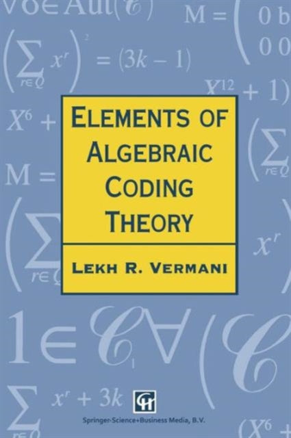 Book cover of: Elements of Algebraic Coding Theory. By: L.R. Vermani