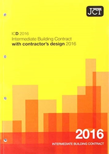Book cover of: JCT: Intermediate Building Contract with Contractor's Design 2016 (ICD)