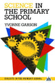 Book cover of: Science in the Primary School. By: Yvonne Garson