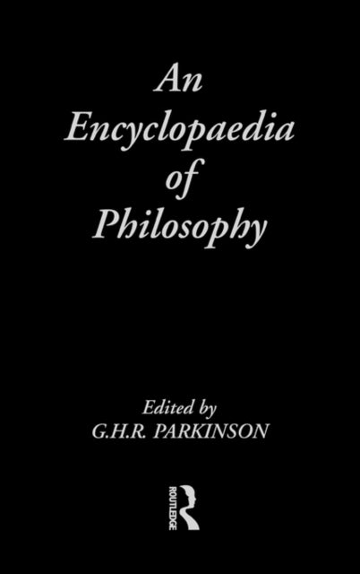 Book cover of: Encyclopedia of Philosophy. By: G.H.R Parkinson