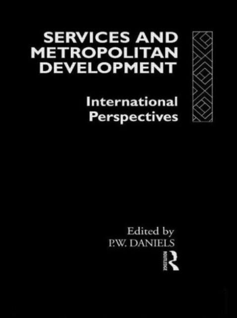 Book cover of: Services and Metropolitan Development. By: Peter Daniels