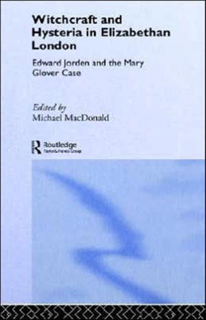 Witchcraft and Hysteria in Elizabethan London