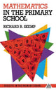 Book cover of: Mathematics in the Primary School. By: Richard R. Skemp