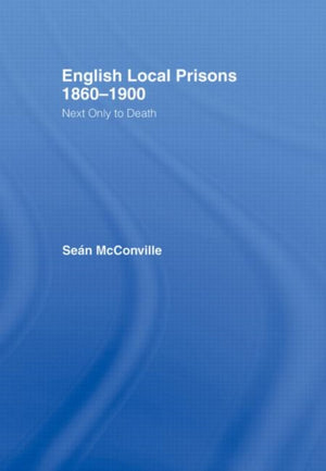 English Local Prisons, 1860-1900