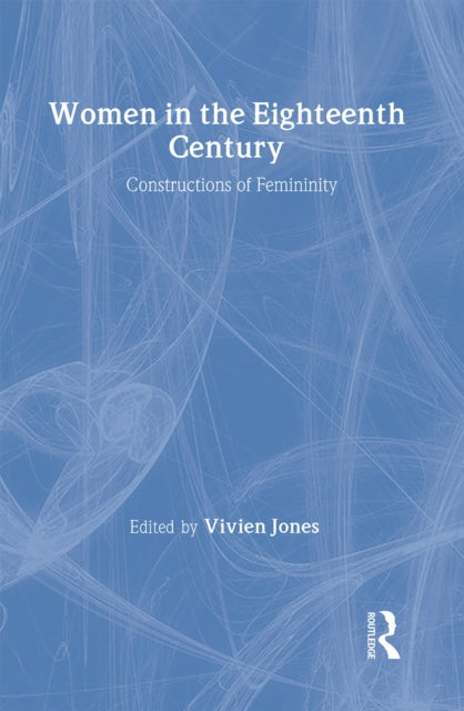 Book cover of: Women 18th Century:Cons Fem. By: Vivien Jones