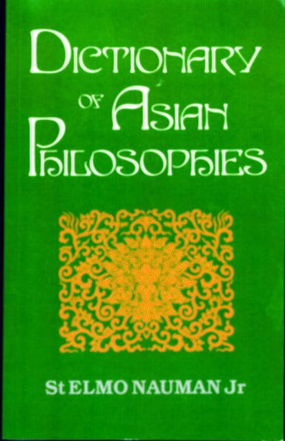 Book cover of: Dictionary of Asian Philosophies. By: St. E Nauman Jr