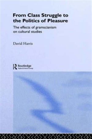 From Class Struggle to the Politics of Pleasure
