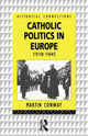 Book cover of: Catholic Politics in Europe, 1918-1945