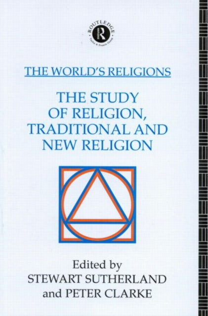 The World's Religions: The Study of Religion, Traditional and New Religion