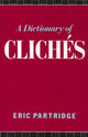 Book cover of: Dictionary of Cliches. By: Eric Partridge