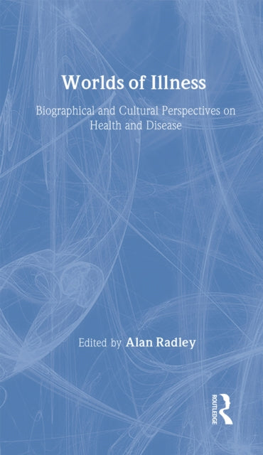 Book cover of: Worlds of Illness. By: Alan Radley