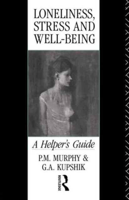 Book cover of: Loneliness, Stress and Well-Being. By: G A Kupshik