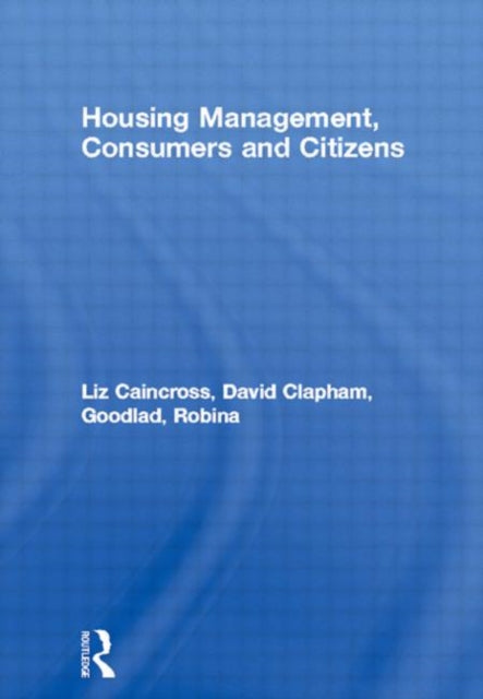 Book cover of: Housing Management, Consumers and Citizens. By: Liz Caincross