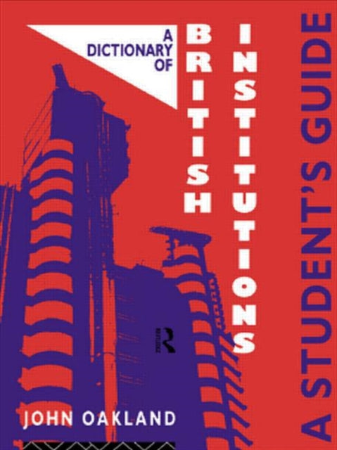 Book cover of: Dictionary of British Institutions. By: John Oakland