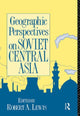 Book cover of: Geographic Perspectives on Soviet Central Asia