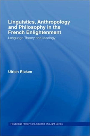 Linguistics, Anthropology and Philosophy in the French Enlightenment