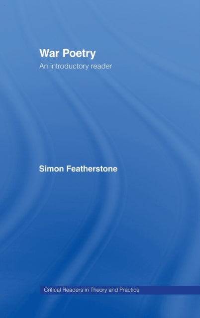 Book cover of: War Poetry: An Introductory Reader. By: Si Featherstone