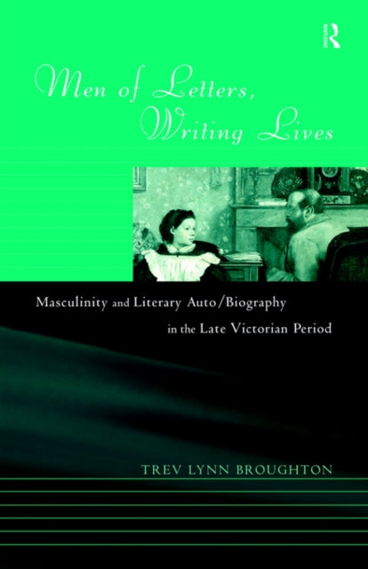 Book cover of: Men of Letters, Writing Lives