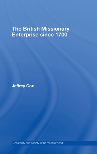 Book cover of: British Missionary Enterprise since 1700. By: Jeffrey Cox, JEFFREY COX