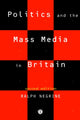 Book cover of: Politics and the Mass Media in Britain