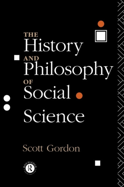 Book cover of: History and Philosophy of Social Science. By: Scott Gordon