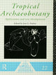 Book cover of: Tropical Archaeobotany. By: Jon G. Hather