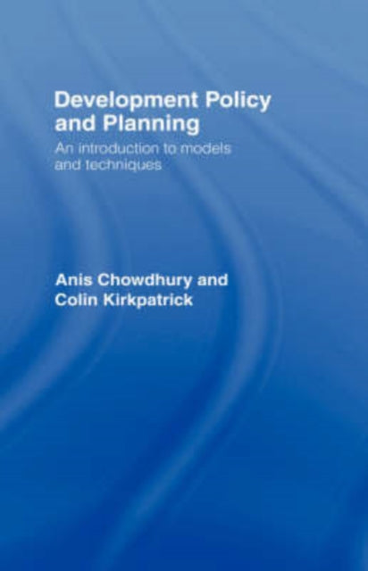 Book cover of: Development Policy and Planning. By: Anis Chowdhury