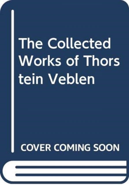 Book cover of: Collected Works of Thorstein Veblen. By: Thorstein Veblen