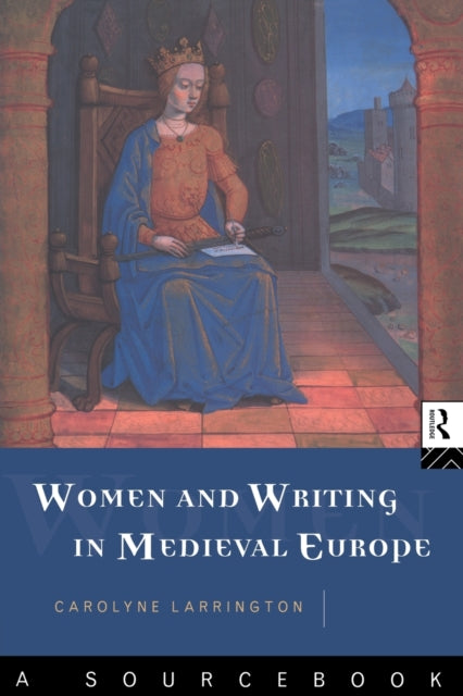Book cover of: Women and Writing in Medieval Europe: A Sourcebook