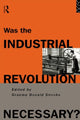 Book cover of: Was the Industrial Revolution Necessary?