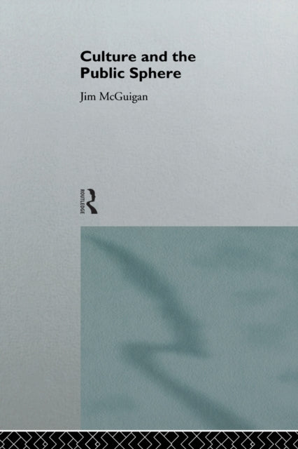 Book cover of: Culture and the Public Sphere