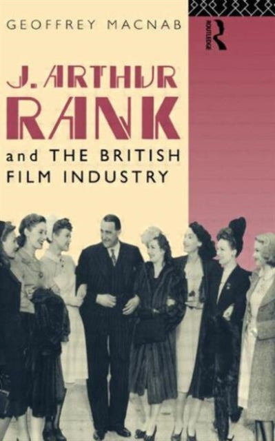 Book cover of: J. Arthur Rank and the British Film Industry