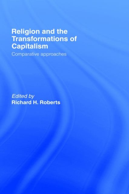 Book cover of: Religion and The Transformation of Capitalism. By: R. Roberts