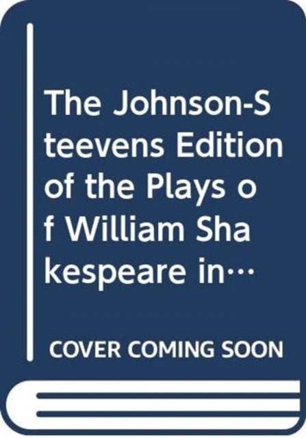 Book cover of: Johnson-Steevens Edition of the Plays of William Shakespeare including a two volume supplement by Edmond Malone [1780]. By: William Shakespeare