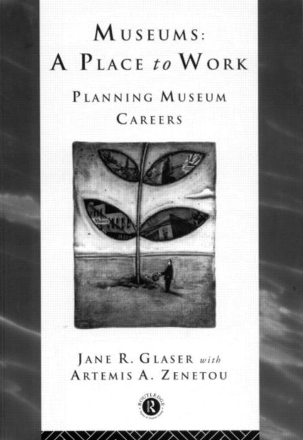 Book cover of: Museums: A Place to Work. By: Jane R. Glaser