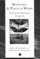 Book cover of: Museums: A Place to Work. By: Jane R. Glaser