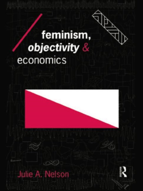 Book cover of: Feminism, Objectivity and Economics